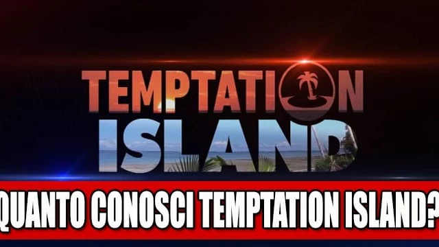 Quanto ne sai di Temptation Island? Scoprilo con il quiz!