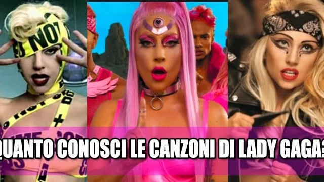 Quanto conosci le canzoni di Lady Gaga? (QUIZ)