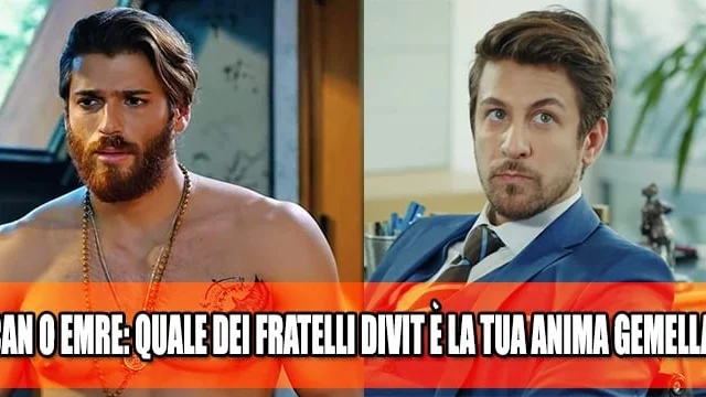 Can o Emre: quale dei fratelli Divit è la tua anima gemella? (QUIZ)